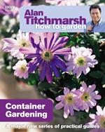 Alan Titchmarsh How to Garden: Container Gardening