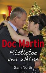 Doc Martin: Mistletoe and Whine