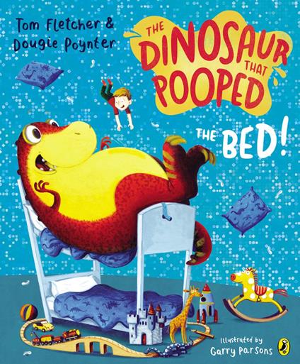 The Dinosaur that Pooped the Bed! - Fletcher Tom,Dougie Poynter,Garry Parsons - ebook