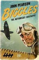 Biggles: The Authorized Biography - John Pearson - cover