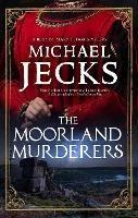 The Moorland Murderers - Michael Jecks - cover