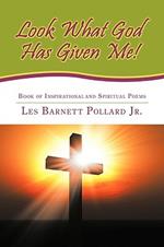 Look What God Has Given Me!: Book of Inspirational and Spiritual Poems