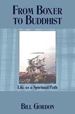 From Boxer to Buddhist: Life as a Spiritual Path