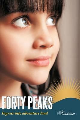 Forty Peaks: Ingress into Adventure Land - Sushma - cover