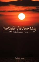 Twilight of a New Day: A Catastrophic Event