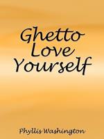 Ghetto Love Yourself