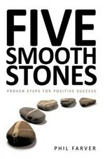 Five Smooth Stones: Proven Steps for Positive Success