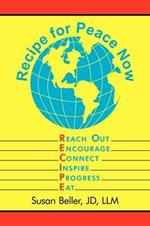 Recipe For Peace Now: Reach Out, Encourage, Connect, Inspire, Progress, Eat