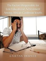 The Factors Responsible for Low Educational Achievement Among African-Caribbean Youths