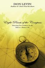 Eight Points of the Compass: Directing Our Children on the Path to a Better Life