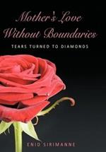 Mother's Love Without Boundaries: Tears Turned to Diamonds