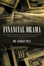 Financial Drama: Some Intriguing Accounts and Rudiments of Those Who Have Experienced or Could Relate to the Dramatic Effect of 