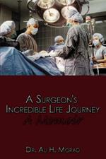 A Surgeon's Incredible Life Journey: A Memoir