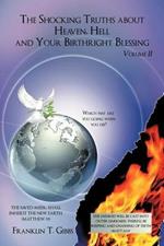 The Shocking Truths About Heaven, Hell and Your Birthright Blessing: Volume II