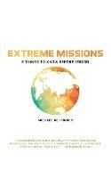 Extreme Missions: Experiencing the Supernatural Power of God