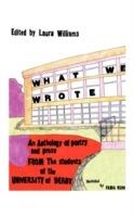 What We Wrote: An Anthology of Poetry and Prose from the Students of the University of Derby