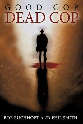 Good Cop, Dead Cop - Bob Ruchhoft,Phil Smith - cover