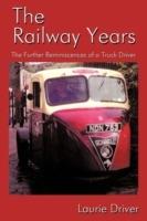 The Railway Years: The Further Reminiscences of a Truck Driver