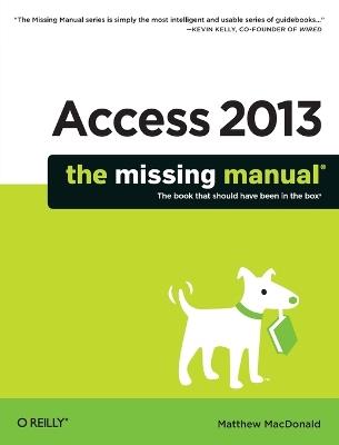 Access 2013 - The Missing Manual - Matthew Macdonald - cover