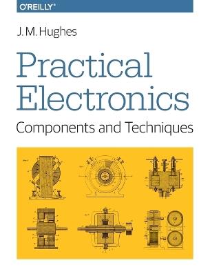 Practical Electronics - Components and Techniques - John Hughes - cover