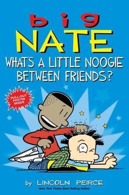 Big Nate: What's a Little Noogie Between Friends? - Lincoln Peirce - cover