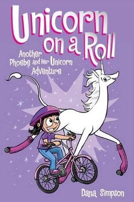 Unicorn on a Roll: Another Phoebe and Her Unicorn Adventure - Dana Simpson - cover