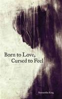 Born to Love, Cursed to Feel - Samantha King Holmes - cover
