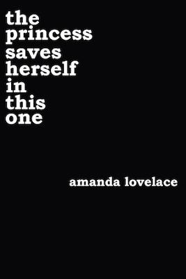 the princess saves herself in this one - Amanda Lovelace,ladybookmad - cover