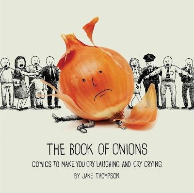 The Book of Onions: Comics to Make You Cry Laughing and Cry Crying - Jake Thompson - cover