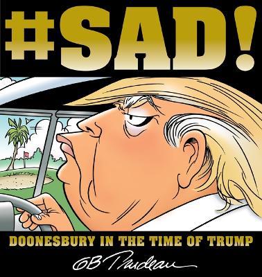 #SAD!: Doonesbury in the Time of Trump - G. B. Trudeau - cover