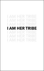 I Am Her Tribe