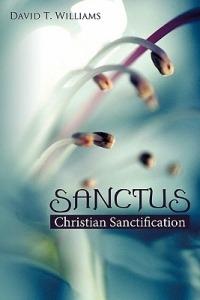 Sanctus: Christian Sanctification - David T Williams - cover