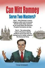 Can Mitt Romney Serve Two Masters?: The Mormon Church Versus the Office of The Presidency of The United States of America