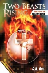 Two Beasts Rising: Book Two of the End Times Series - C.H.Ren - cover