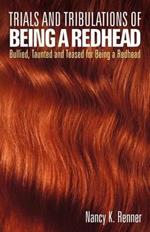 Trials and Tribulations of Being a Redhead: Bullied, Taunted and Teased for Being a Redhead