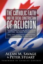 The Catholic Faith and the Social Construction of Religion: With Particular Attention to the Quebec Experience