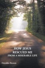 How Jesus Rescued ME from A Miserable Life