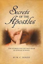 Secrets of the Apostles: The Stories You Do Not Hear in Sunday School