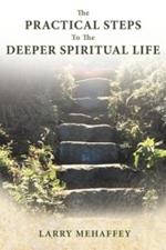 The Practical Steps to the Deeper Spiritual LIfe