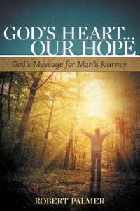 God's Heart... Our Hope: God's Message for Man's Journey - Robert Palmer - cover