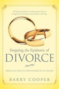 Stopping the Epidemic of Divorce: Tical Steps to Stop Divorce in Its Tracks - Barry Cooper - cover