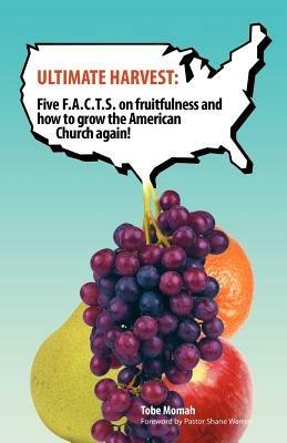 Ultimate Harvest: Five F.A.C.T.S. on Fruitfulness and How to Grow the American Church Again! - Tobe Momah - cover
