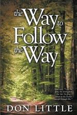 The Way to Follow the Way: Jesus Said, 