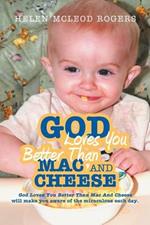 God Loves You Better Than Mac And Cheese