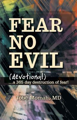 Fear No Evil (Devotional): ...a 365 Day Destruction of Fear! - Tobe Momah - cover