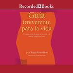 Guía irreverente para la vida