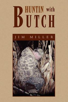 Huntin with Butch - Jim Miller - cover
