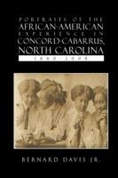 Portraits Of The African-American Experience In Concord-Cabarrus, North Carolina 1860-2008 - Bernard Davis - cover