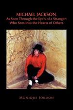 Michael Jackson, as Seen Through the Eye's of a Stranger: Who Sees Into the Hearts of Others