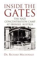 Inside the Gates: The Nazi Concentration Camp at Ebensee, Austria